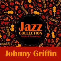 Johnny Griffin - Jazz Collection (Original Recordings)
