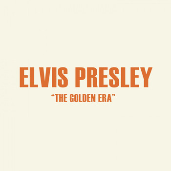 Elvis Presley - The Golden Era