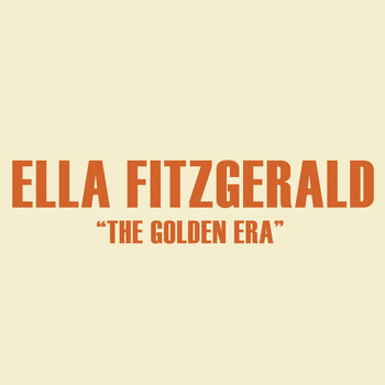 Ella Fitzgerald - The Golden Era