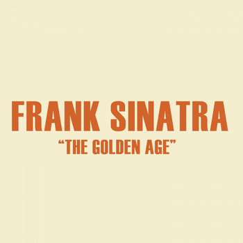 Frank Sinatra - The Golden Age