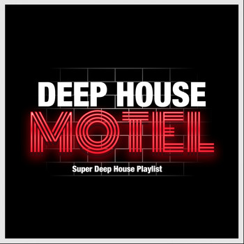 Various Artists - Deep House Motel (Super Deep House Playlist)
