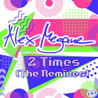 Alex Megane - 2 Times (The Remixes)