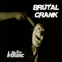 Otto Le Blanc - Brutal Crank