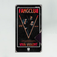 Fangclub - Viva Violent (Explicit)