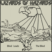 Wizards Of Hazards - Blind Leads the Blind