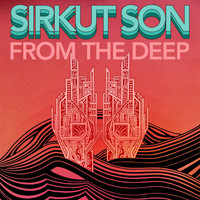 Sirkut Son - From the Deep