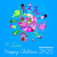 P. Lion - Happy Children (2K20 Club Remixes)