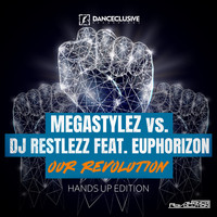 Megastylez vs. DJ Restlezz feat. Euphorizon - Our Revolution (Hands up Edition)