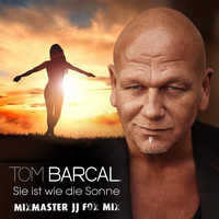 Tom Barcal - Sie ist wie die Sonne (Mixmaster JJ Fox Mix)