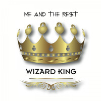 Me and the Rest - Wizard King (Explicit)