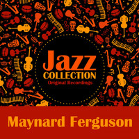Maynard Ferguson - Jazz Collection (Original Recordings)