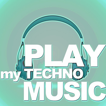 Various Artists - Play My Techno Music