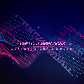Various Artists - Chillout Vibrations (Selected Chill Beats)
