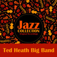 Ted Heath Big Band - Jazz Collection (Original Recordings)