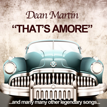 Dean Martin - That's Amore (And Many Many Legendary Songs)