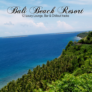 Various Artists - Bali Beach Resort (12 Luxury Lounge, Bar & Chillout Tracks)