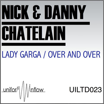 Nick & Danny Chatelain - Lady Garga / Over and Over