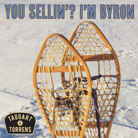 Taggart and Torrens - You Sellin? I'm Byron