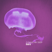 Kobra - Change My Deep