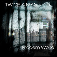 Twice A Man - Modern World