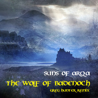 Suns Of Arqa - The Wolf of Badenoch (Greg Hunter Remix)