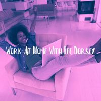 Lee Dorsey - Work at Home With Lee Dorsey