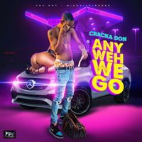 Cracka Don - Any Weh We Guh