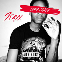 Staxx - Going Crazy (Explicit)