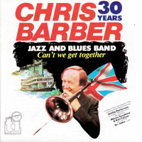 Chris Barber - Can't We Get Together