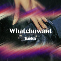 Raiden - Whatchu Want Freestyle (Explicit)