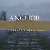 ANCHOR - Distance & Devotion
