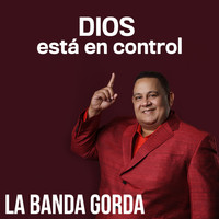 La Banda Gorda - Dios Está en Control