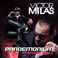 Victor Milas feat. Monty Wells - Pandemonium