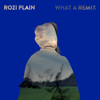 Rozi Plain - What a Remix