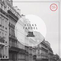 Aleks Fardel - True Love Indeed