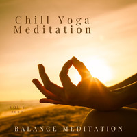 Chill Yoga Meditation - Balance Meditation, Vol. 3