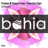 Frater & Stent feat. Tom Da Lips - Alright