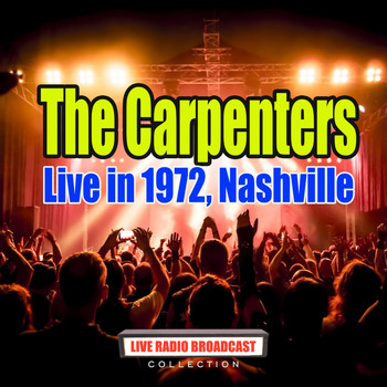 The Carpenters - Live in 1972, Nashville (Live)