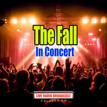 The Fall - In Concert (Live)