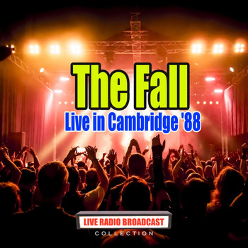The Fall - Live in Cambridge '88 (Live)