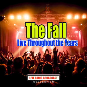 The Fall - Live Throughout the Years (Live)