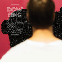 Dowsing - Still Don't Care
