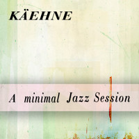 Käehne - A Minimal Jazz Session