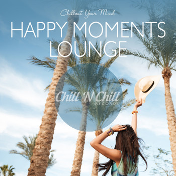Various Artists - Happy Moments Lounge: Chillout Your Mind