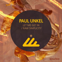 Paul Unkel - Let Me Get in / Raw Simplicity