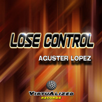 Aguster Lopez - Lose Control