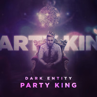 Dark Entity - Party King