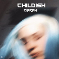 Ciaran - Childish
