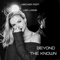 J.Becker featuring Lisa Loona - Beyond the Known (Explicit)