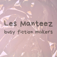 Les Manteez - Busy Fiction Makers